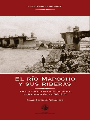 cover image of El río Mapocho y sus riberas